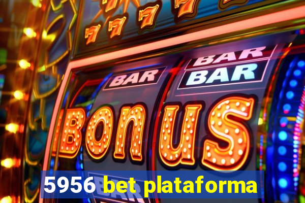 5956 bet plataforma